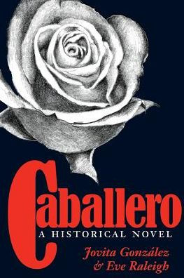 Caballero: A Historical Novel / Edition 1