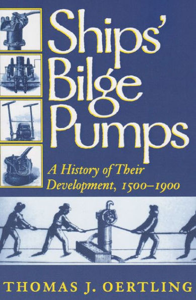 Ships' Bilge Pumps: A History of Their Development, 1500-1900