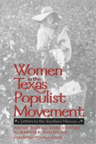 Title: Women in the Texas Populist Movement: Letters to the Southern Mercury / Edition 1, Author: Marion K. Barthelme