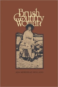 Title: Brush Country Woman, Author: Ada Morehead Holland