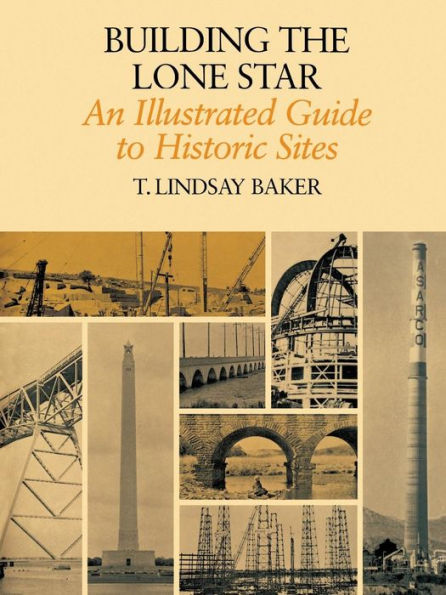 Building the Lone Star: An Illustrated Guide to Historic Sites