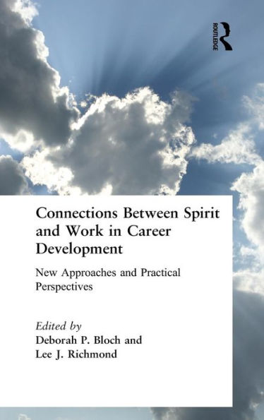 Connections Between Spirit and Work Career Development: New Approaches Practical Perspectives