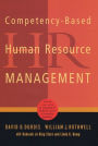 Competency-Based Human Resource Management: Discover a New System for Unleashing the Productive Power of Exemplary Performers