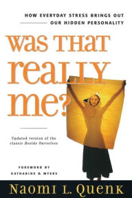 Title: Was That Really Me?: How Everyday Stress Brings Out Our Hidden Personality, Author: Naomi L. Quenk
