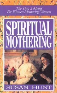 Title: Spiritual Mothering 2/E, Author: Susan Hunt