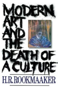 Title: Modern Art and the Death of a Culture / Edition 2, Author: H. R. Rookmaaker