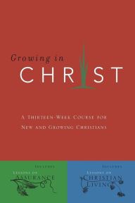 Title: Growing in Christ: A 13-Week Course for New and Growing Christians, Author: The Navigators