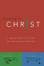 Growing in Christ: A 13-Week Course for New and Growing Christians