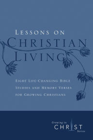 Title: Lessons on Christian Living: Eight Life-Changing Bible Studies and Memory Verses for Growing Christians, Author: The Navigators