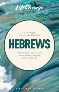 Title: A NavPress Bible Study on the Book of Hebrews, Author: The Navigators