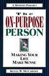 Title: The On-Purpose Person: Making Your Life Make Sense, Author: Kevin W. McCarthy