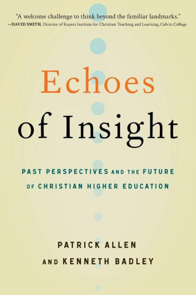 Echoes of Insight: Past Perspectives and the Future Christian Higher Education