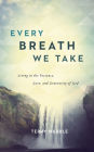 Every Breath We Take: Living in the Presence, Love, and Generosity of God