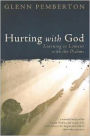 Hurting with God: Learning to Lament with the Psalms