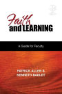 Faith and Learning: A Practical Guide for Faculty