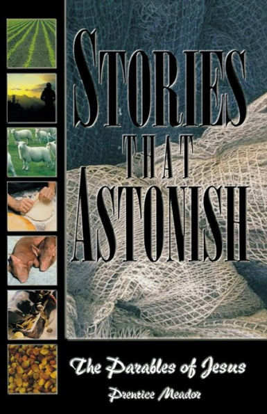 Stories That Astonish: The Parables of Jesus