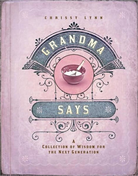 Grandma Says: A Collection of Wisdom for the Next Generation