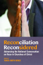 Reconciliation Reconsidered: Advancing the National Conversation on Race in Churches of Christ