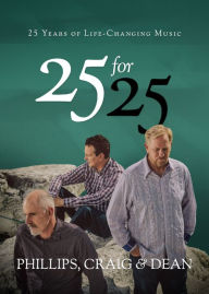 Title: 25 for 25: 25 Years of Life-Changing Music, Author: Phillips Craig & Dean