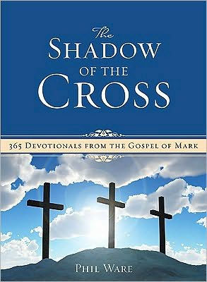 Shadow of the Cross: 365 Devotionals from Gospel Mark