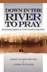 Title: Down in the River to Pray, Author: John Mark Hicks