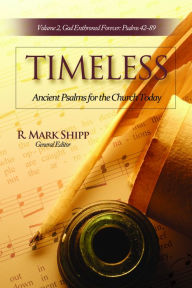 Title: Timeless, Volume 2: Ancient Psalms for the Church Today, vol. 2, Author: R. Mark Shipp