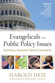 Title: Evangelicals on Public Policy Issues: Sustaining a Respectful Political Conversation, Author: Harold Heie