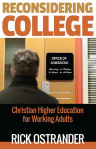 Title: Reconsidering College: Christian Higher Education for Working Adults, Author: Rick Ostrander