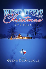 Title: West Texas Christmas Stories, Author: Glenn Dromgoole