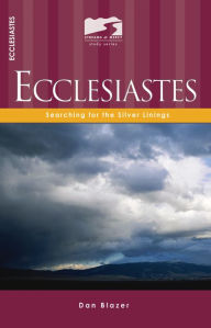 Title: Ecclesiastes: Searching for the Silver Linings, Author: Dan Blazer