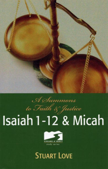 Isaiah 1-12 & Micah: A Summons to Faith & Justice