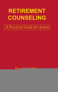 Title: Retirement Counseling: A Practical Guide for Action / Edition 1, Author: Jane E. Myers