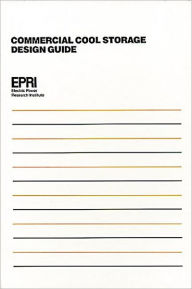 Title: Commercial Cool Storage Design Guide / Edition 1, Author: Electric Power Research Institute