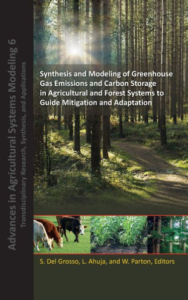 Synthesis and Modeling of Greenhouse Gas Emissions and Carbon Storage in Agricultural and Forest Systems to Guide Mitigation and Adaptation