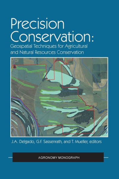 Precision Conservation: Goespatial Techniques for Agricultural and Natural Resources Conservation