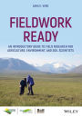 Fieldwork Ready: An Introductory Guide to Field Research for Agriculture, Environment, and Soil Scientists