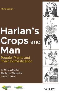 Title: Harlan's Crops and Man: People, Plants and Their Domestication, Author: H. Thomas Stalker