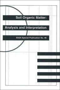 Title: Soil Organic Matter: Analysis and Interpretation, Author: Fred R. Magdoff
