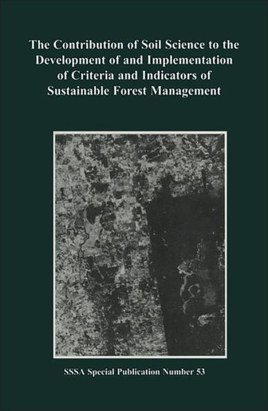 The Contribution of Soil Science to the Development of and Implementation of Criteria and Indicators of Sustainable Forest Management