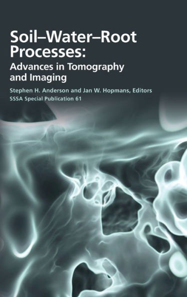 Soil- Water- Root Processes: Advances in Tomography and Imaging