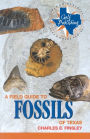A Field Guide to Fossils of Texas / Edition 2