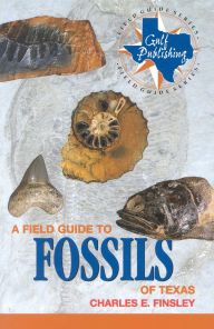 Title: A Field Guide to Fossils of Texas, Author: Charles Finsley