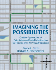 Title: Imagining the Possibilities: A Creative Approach to O&M with Persons Who Are Visually Impaired / Edition 1, Author: Diane L. Fazzi