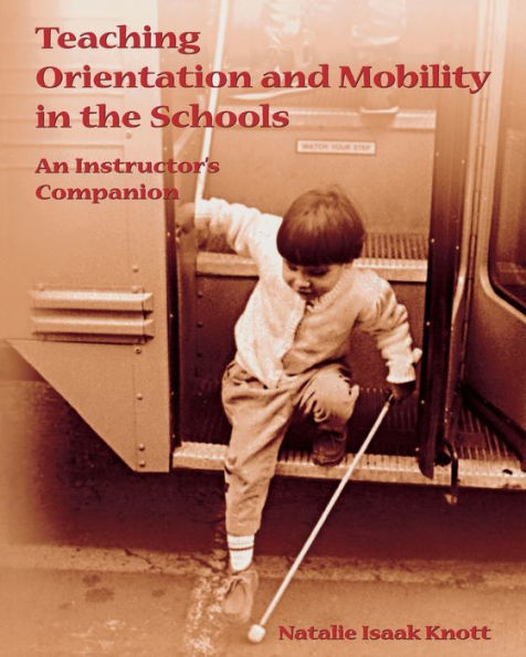 Teaching Orientation and Mobility in the Schools / Edition 1