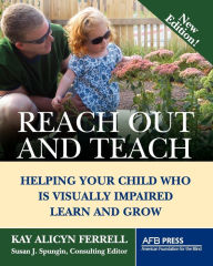 Title: Reach Out and Teach: Helping Your Child Who Is Visually Impaired Learn and Grow, Author: Kay Alicyn Ferrell