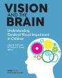 Vision and the Brain: Understanding Cerebral Visual Impairment in Children