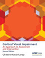 Cortical Visual Impairment: An Approach to Assessment and Intervention / Edition 2