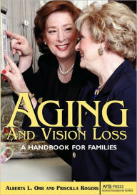 Title: Aging and Vision Loss: A Handbook for Families, Author: Alberta L Orr