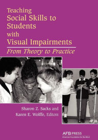 Title: Teaching Social Skills to Students with Visual Impairments: From Theory to Practice, Author: Sharon Sacks