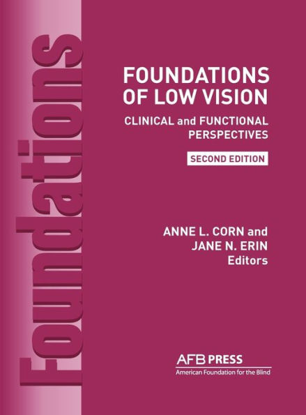 Foundations of Low Vision: Clinical and Functional Perspectives, 2nd Ed. / Edition 2